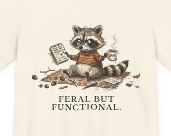 Feral But Functional Graphic Tee - Funny Raccoon Burnout Gift