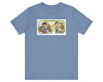 Perfect Is the Enemy of Good Graphic Tee - Funny Productivity Quote Gift