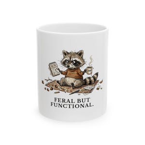 Feral But Functional Ceramic Mug - Funny Raccoon Burnout Gift image 1