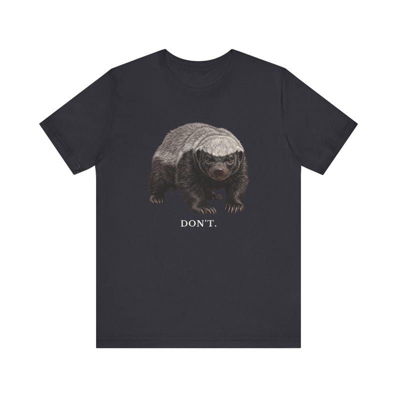 Don't Honey Badger Shirt, Funny Honey Badger Tee, Honey Badger Don't Care Gift, Bold Wildlife Graphic T-Shirt, Attitude image 10