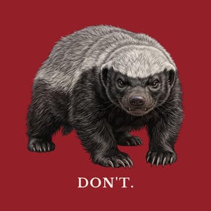 Don't Honey Badger Shirt, Funny Honey Badger Tee, Honey Badger Don't Care Gift, Bold Wildlife Graphic T-Shirt, Attitude image 2