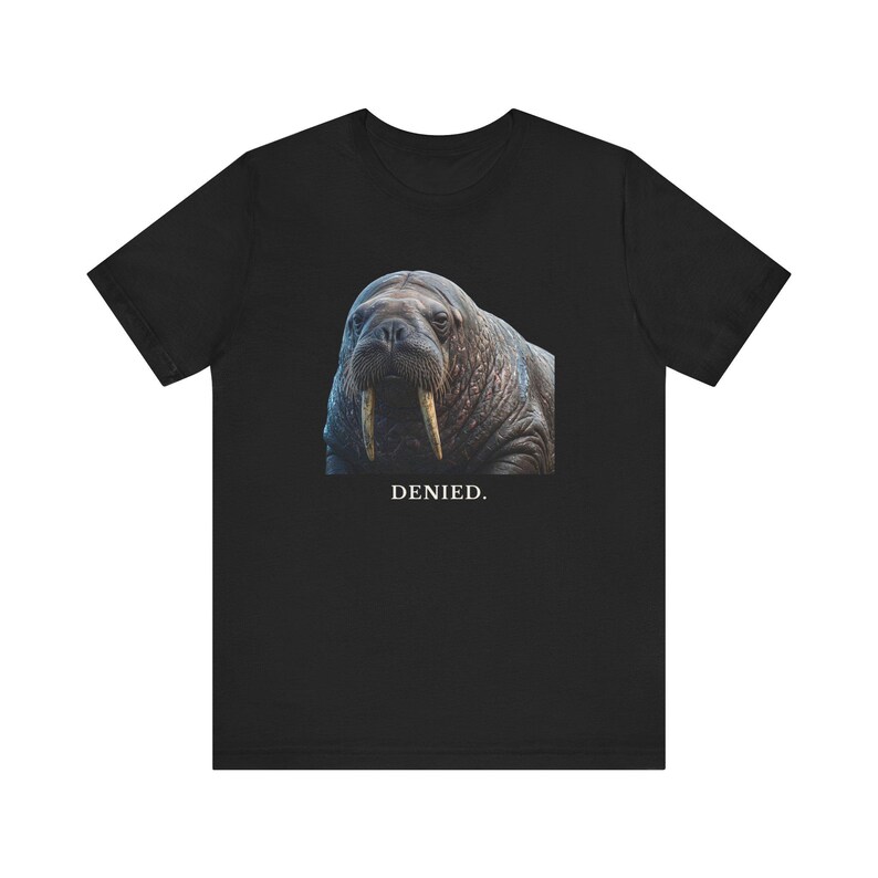 Denied. The Walrus Decides. T-Shirt 画像 8