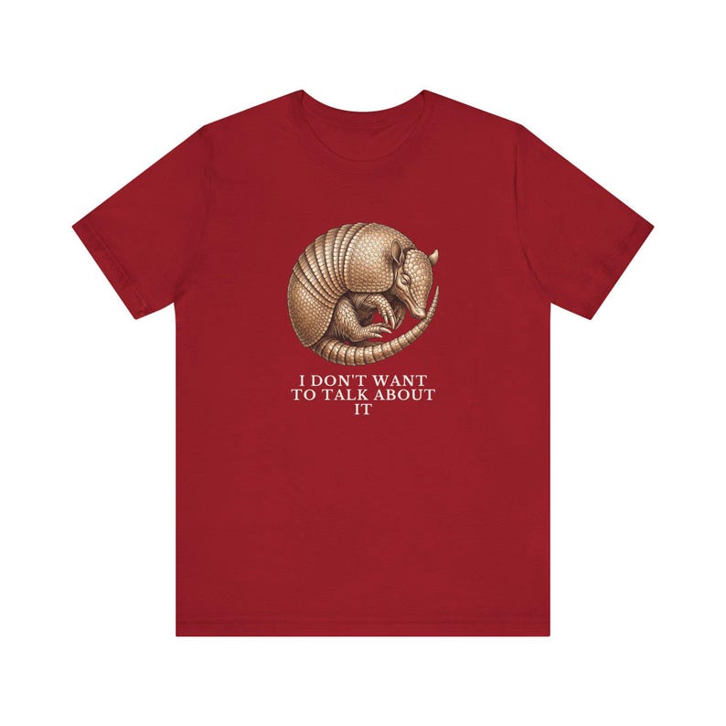 I Don't Want To Talk About It T-Shirt image 19