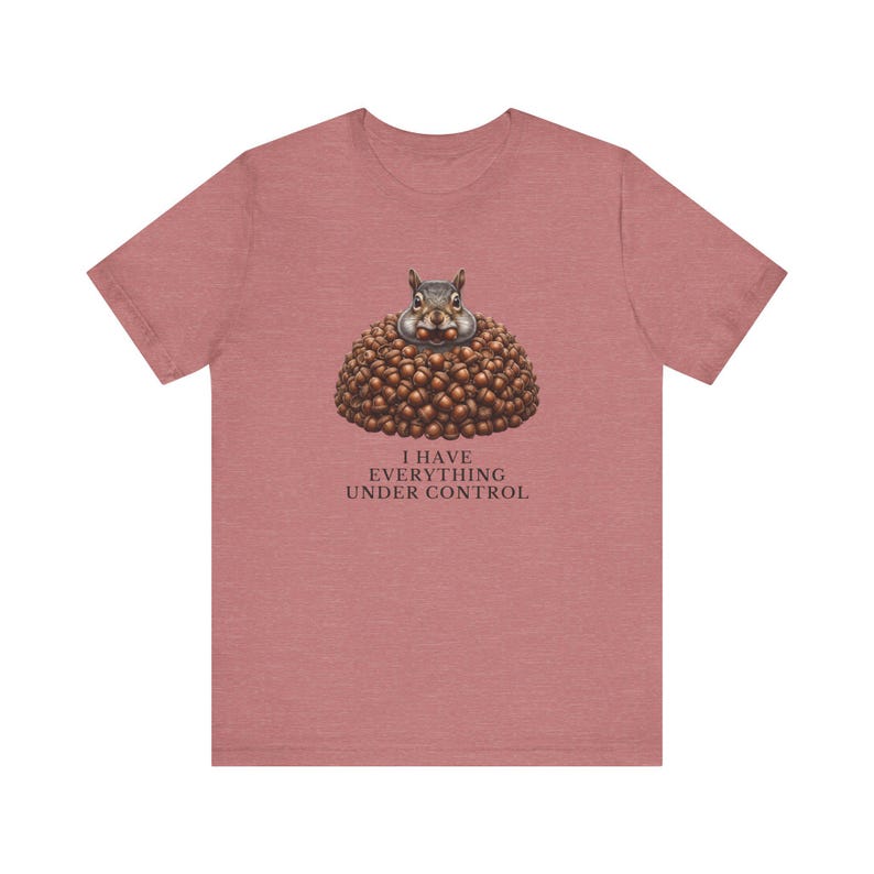 Everything Under Control Squirrel T-Shirt image 6
