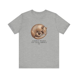 I Don't Want To Talk About It T-Shirt image 12