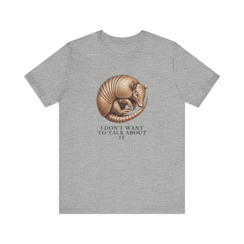 I Don't Want To Talk About It T-Shirt image 12