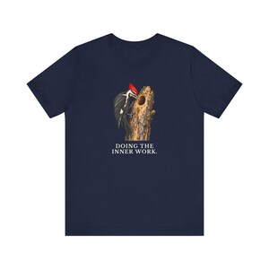 Doing The Inner Work Woodpecker T-Shirt Bild 15