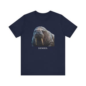 Denied. The Walrus Decides. T-Shirt 画像 15