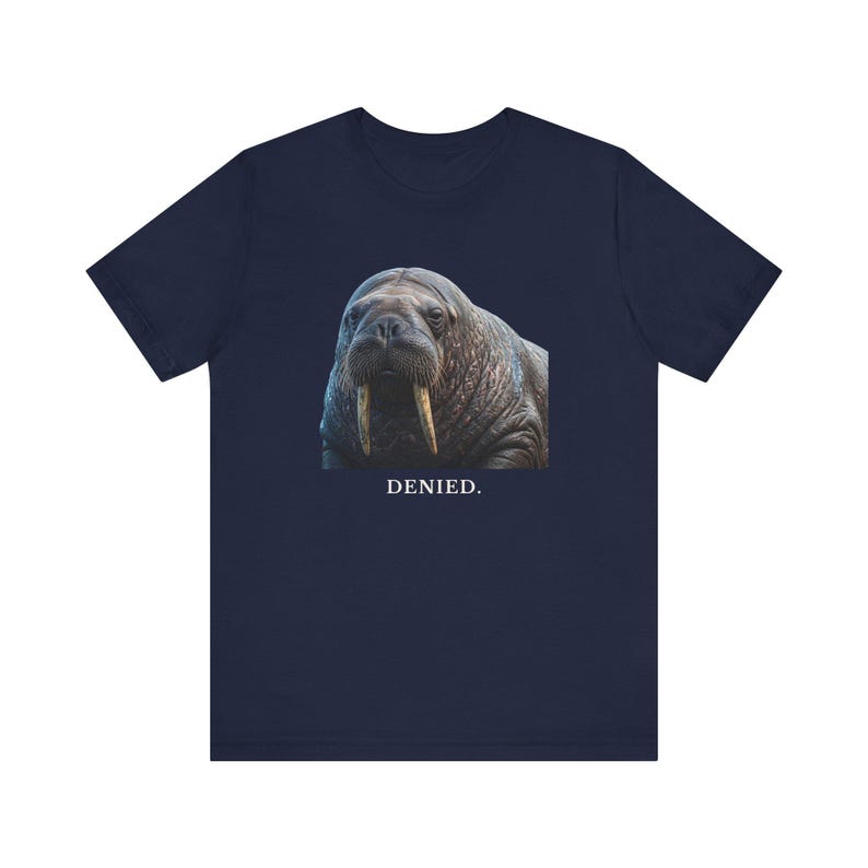 Denied. The Walrus Decides. T-Shirt 画像 15