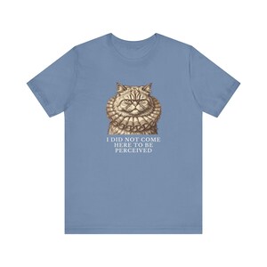 Did Not Come To Be Perceived T-Shirt image 14