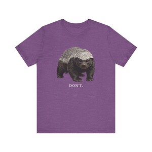 Don't Honey Badger Shirt, Funny Honey Badger Tee, Honey Badger Don't Care Gift, Bold Wildlife Graphic T-Shirt, Attitude image 17