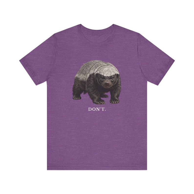 Don't Honey Badger Shirt, Funny Honey Badger Tee, Honey Badger Don't Care Gift, Bold Wildlife Graphic T-Shirt, Attitude image 17
