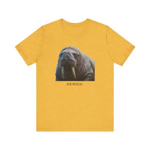 Denied. The Walrus Decides. T-Shirt 画像 9