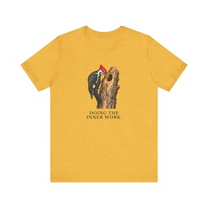 Doing The Inner Work Woodpecker T-Shirt Bild 9