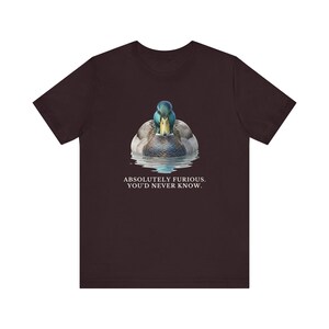 Absolutely Furious. You'd Never Know. T-Shirt image 20