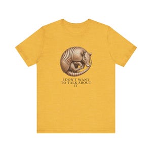 I Don't Want To Talk About It T-Shirt image 9