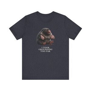 I Took Grounding Too Far T-Shirt immagine 15