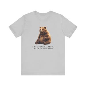 No Regrets Bear Shirt, Funny Grizzly Bear Tee, Salmon Lover Gift, Outdoorsy Humor Graphic T-Shirt, Wildlife Tee bild 5