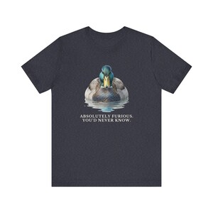Absolutely Furious. You'd Never Know. T-Shirt image 14