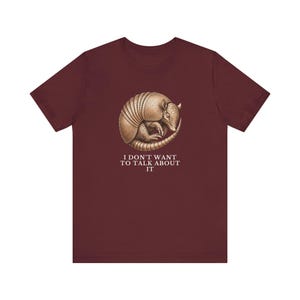 I Don't Want To Talk About It T-Shirt image 18