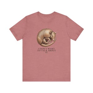 I Don't Want To Talk About It T-Shirt image 6
