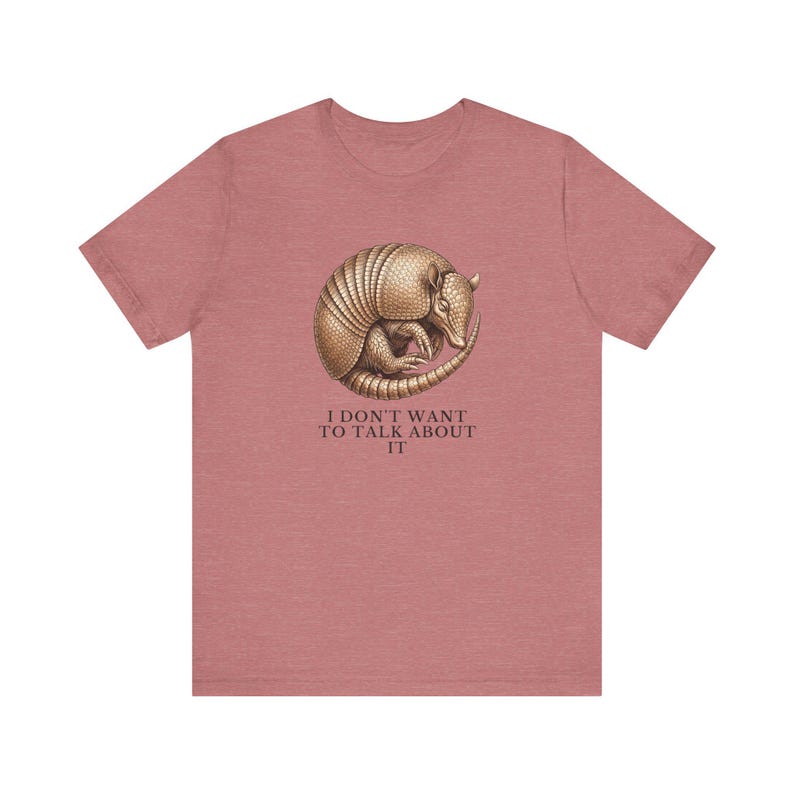 I Don't Want To Talk About It T-Shirt image 6