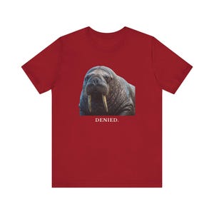 Denied. The Walrus Decides. T-Shirt 画像 18