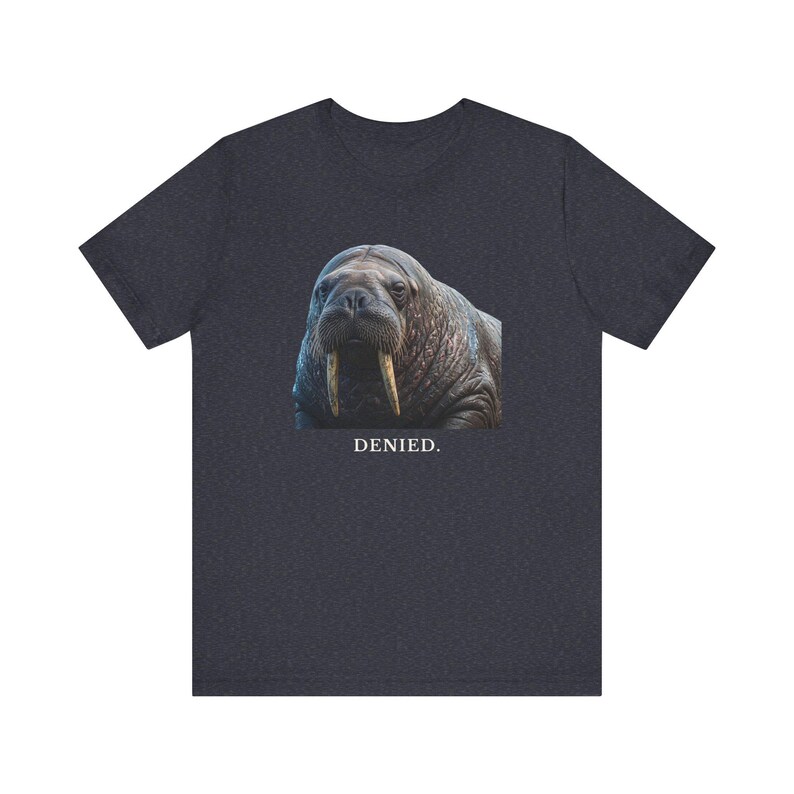 Denied. The Walrus Decides. T-Shirt 画像 3