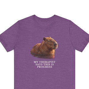 My Therapist Calls This Progress Shirt, Funny Capybara Tee, Therapy Humor Gift, Mental Health Meme Graphic T-Shirt, Self Care image 1