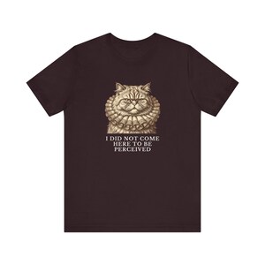 Did Not Come To Be Perceived T-Shirt image 20