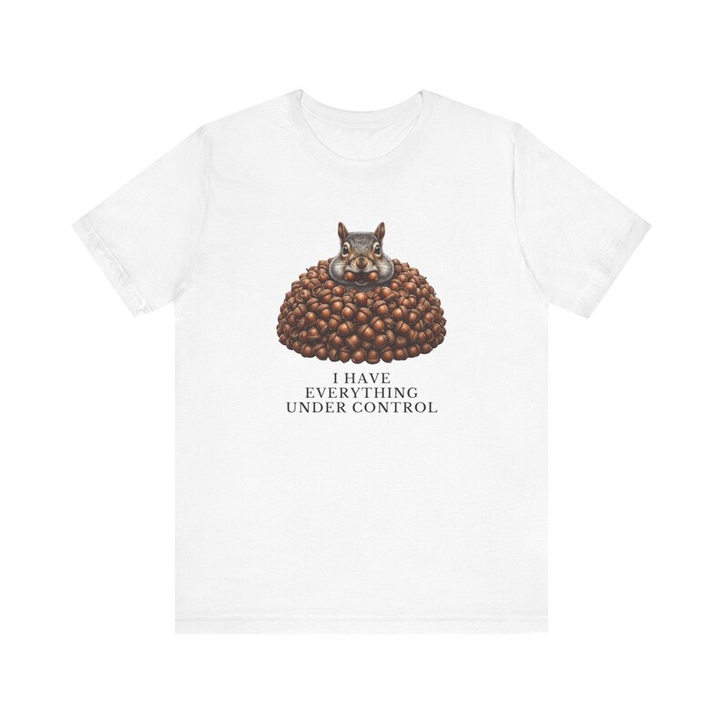 Everything Under Control Squirrel T-Shirt image 4