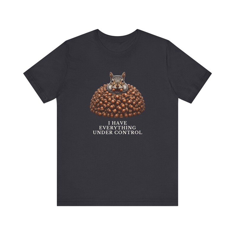 Everything Under Control Squirrel T-Shirt image 10