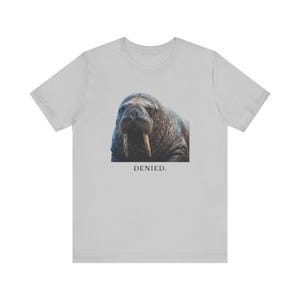 Denied. The Walrus Decides. T-Shirt 画像 5
