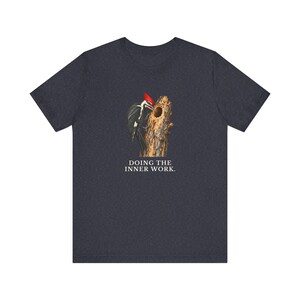 Doing The Inner Work Woodpecker T-Shirt Bild 14