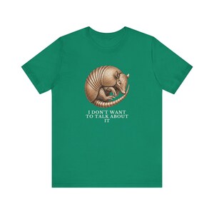 I Don't Want To Talk About It T-Shirt image 11