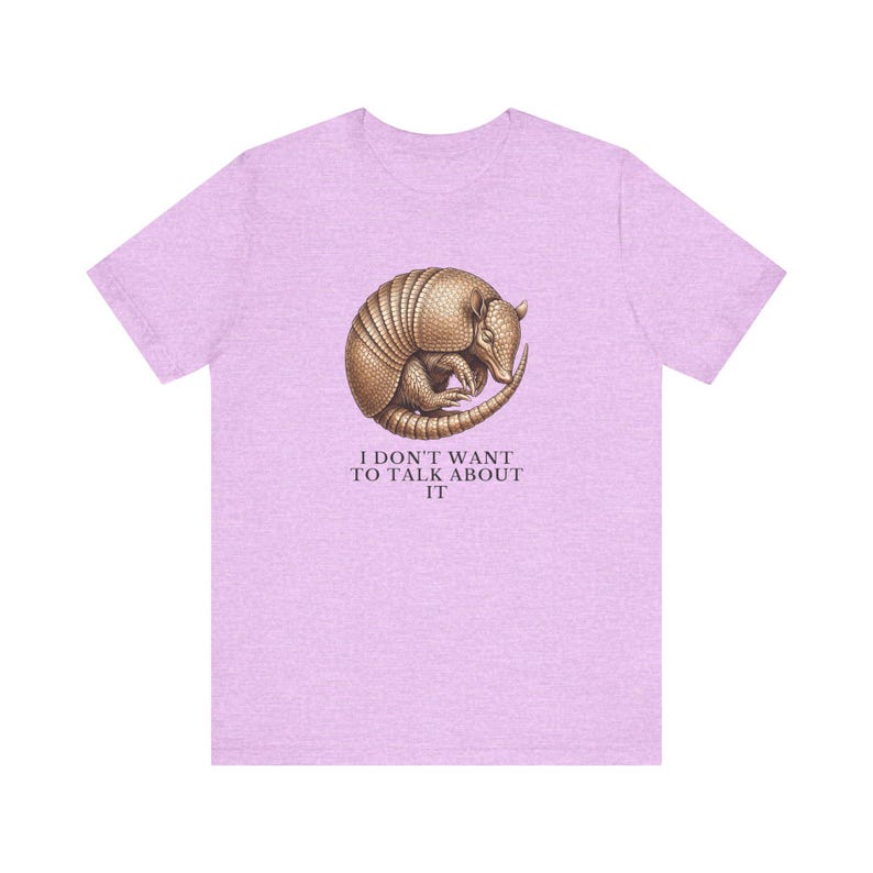 I Don't Want To Talk About It T-Shirt image 17