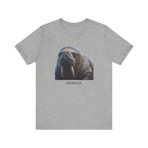 Denied. The Walrus Decides. T-Shirt 画像 13