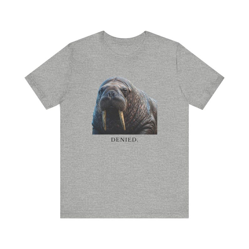Denied. The Walrus Decides. T-Shirt 画像 13