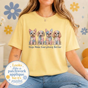 Dogs Make Everything Better Shirt, Faux Patchwork Dog Sweatshirt, Dog Mom T-Shirt, Vintage Quilt Dog Shirt, Cute Dog Lover Gift