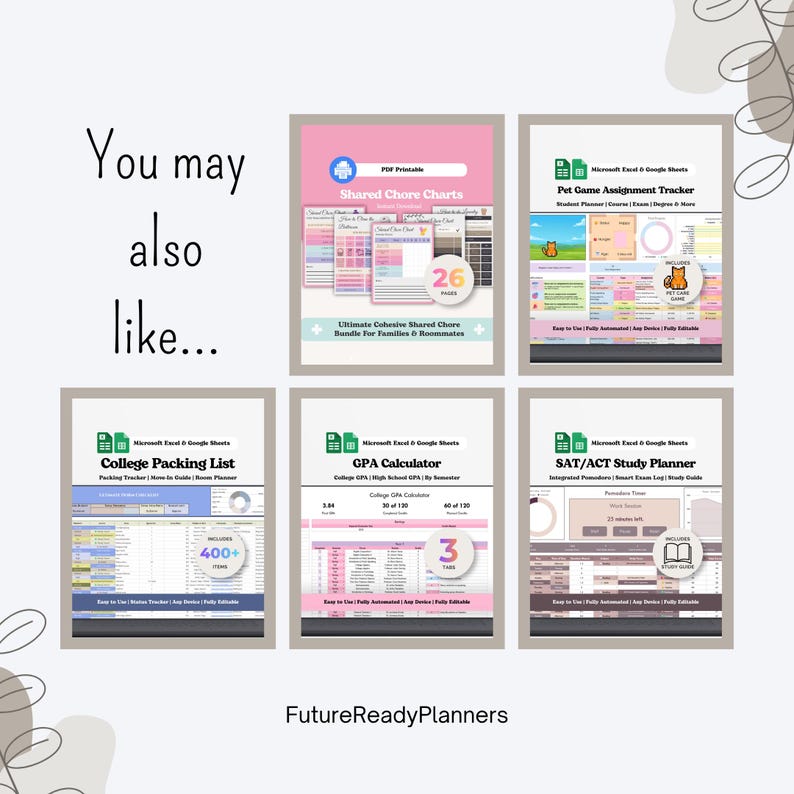 May include: A collection of digital planning templates including Shared Chore Charts, Pet Game Assignment Tracker, College Packing List, GPA Calculator, and SAT/ACT Study Planner, all displayed as individual framed previews with the text You may also like.