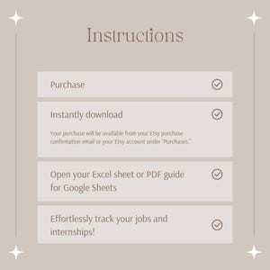 May include: A beige instructional graphic with the title Instructions. It lists four steps: Purchase, Instantly download, Open your Excel sheet or PDF guide for Google Sheets, and Effortlessly track your jobs and internships, each marked with a checkmark.