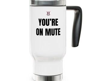 You're On Mute Travel Mug | 14oz Stainless Steel Handle Tumbler