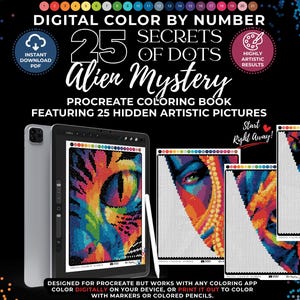 May include: A digital color by number Procreate coloring book titled 25 Secrets of Dots Alien Mystery. The image displays a tablet showing a colorful dot-based eye illustration, a stylus, and three printed pages with partially colored dot patterns.