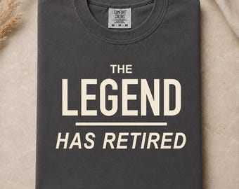 The Legend Has Retired Shirt: Funny Retirement Party Gift Tee