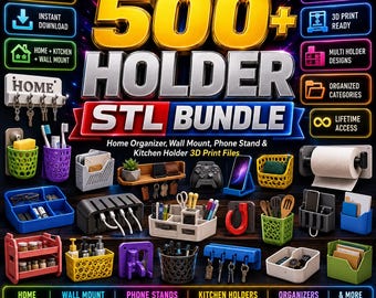 500+ Holder STL Bundle | Home Organizers, Wall Mounts, Phone Stands, Kitchen Holders & Desk Storage