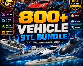 800+ Vehicle STL Bundle | Cars, Boats, Submarines, Motorcycles & Aircraft 3D Print Files