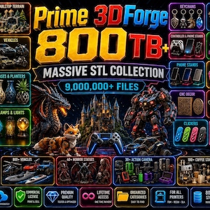 May include: A digital promotional graphic for Prime 3D Forge 800TB+ Massive STL Collection, featuring 9,000,000+ files. The image displays various 3D printed categories like dragons, vehicles, vases, lamps, robots, and statues with neon-colored borders.