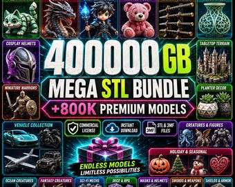 May include: A digital promotional graphic for a 400,000 GB mega STL bundle of 800,000 premium 3D printing models. The image features various categories including flexi animals, dragons, chibi characters, plush toys, swords, vases, helmets, terrain, and vehicles.