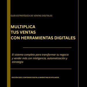 May include: A black and gold graphic design with Spanish text. The text includes "GUÍA ESTRATÉGICA DE VENTAS DIGITALES" and "MULTIPLICA TUS VENTAS CON HERRAMIENTAS DIGITALES". It also features the text "El sistema completo para transformar tu negocio y vender más con inteligencia, automatización y estrategia".