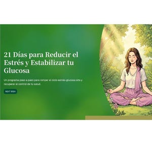 May include: A digital graphic featuring a person meditating in a lush green forest. The text reads: 21 Días para Reducir el Estrés y Estabilizar tu Glucosa. Un programa paso a paso para romper el ciclo estrés-glucosa alta y recuperar el control de tu salud. NEXT IDEA.